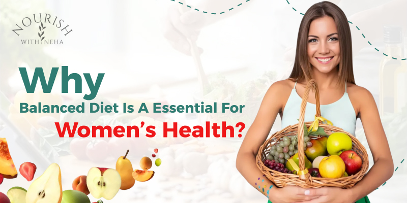 Why Balanced Diet is a Essential for Women’s Health?